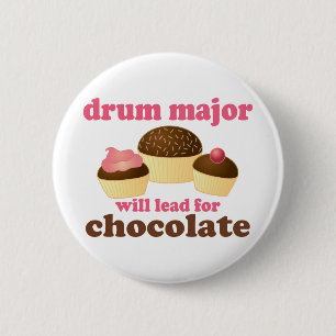 Funny Drum Major Will Lead for Chocolate 6 Cm Round Badge
