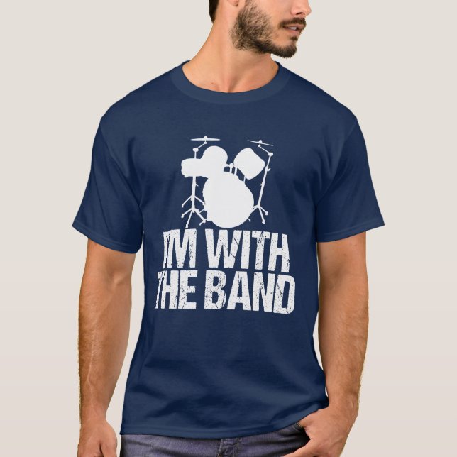 Funny Drummer I'm with the Band Drums T-Shirt (Front)
