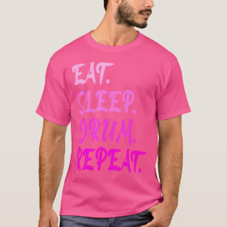 Funny Drummer Percussionist Drumming Eat Slee Drum T-Shirt