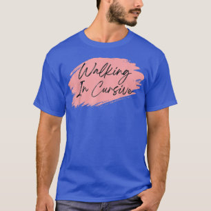 Funny Drunk Drinking Quote Walking In Cursive Funn T-Shirt
