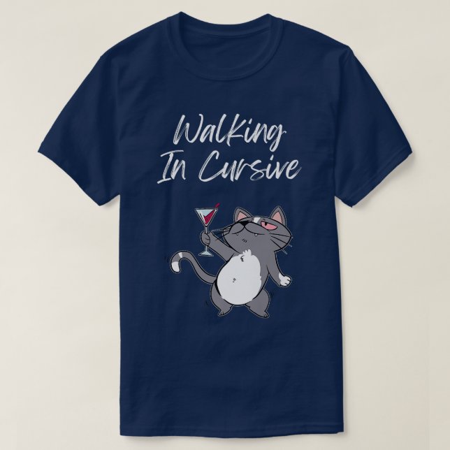 Funny Drunk Drinking Quote Walking In Cursive Funn T-Shirt (Design Front)