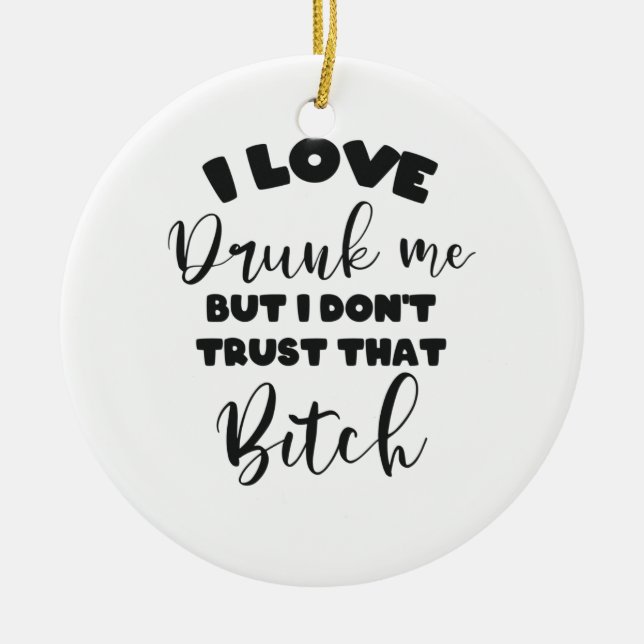 Funny Drunk Quote Women Wine Party Lover Gift Ceramic Tree Decoration (Front)