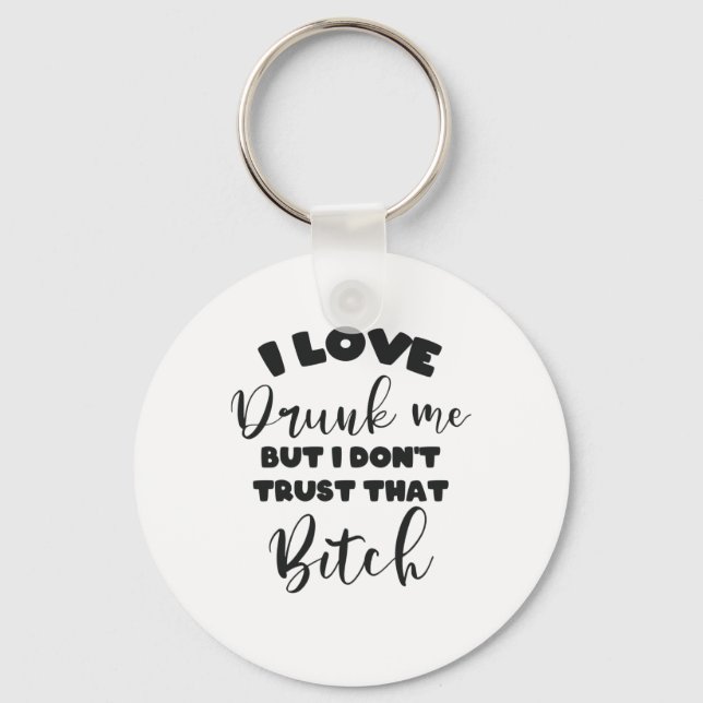 Funny Drunk Quote Women Wine Party Lover Gift Key Ring (Front)