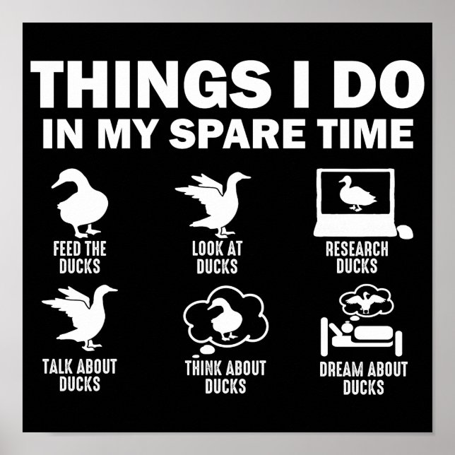 Funny Duck 6 Things I Do In My Spare Time Ducks Poster (Front)