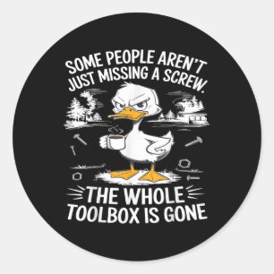 Funny Duck Arent Missing A Screw The Whole Toolbox Classic Round Sticker