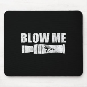 Funny Duck Hunting Blow Me Duck Call Waterfowl Hun Mouse Pad