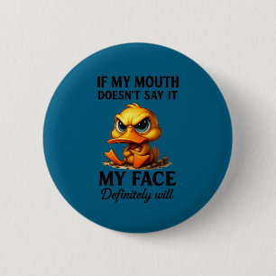 Funny Duck If My Mouth Doesn't Say It My Face Will 6 Cm Round Badge