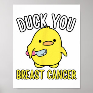 Funny Duck You Breast Cancer Awareness Survival Te Poster