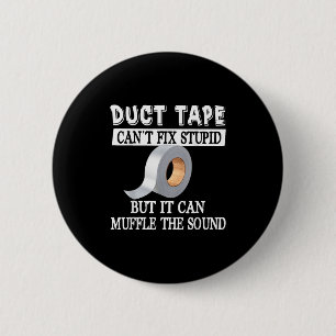 Funny Duct Tape Can't Fix Stud But Can Muffle The  6 Cm Round Badge