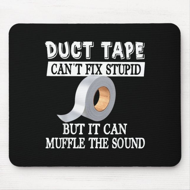Funny Duct Tape Can't Fix Stud But Can Muffle The  Mouse Pad (Front)