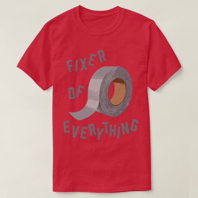 Funny Duct Tape Fixer of Everything T-Shirt (Design Front)