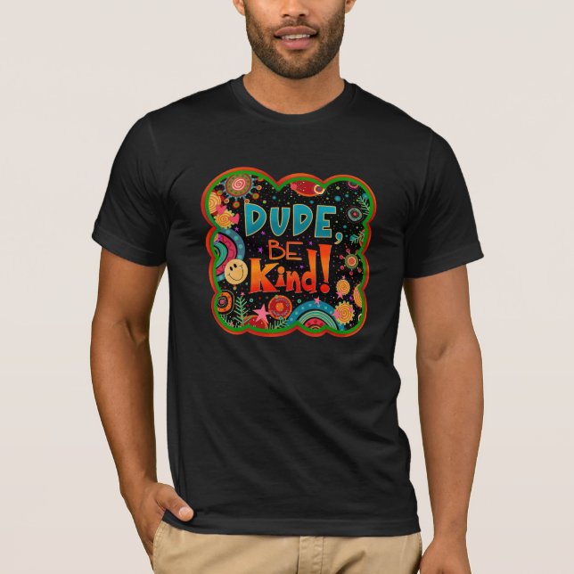 Funny Dude Be Kind Trendy Kindness Inspirivity T-Shirt (Front)