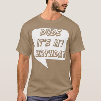 Funny Dude Its My Birthday Comic Book Style Bday g T-Shirt