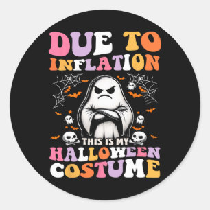 Funny Due To Inflation This Is My Halloween Costum Classic Round Sticker