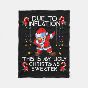 Funny Due To Inflation This Is My Ugly Christmas S Fleece Blanket