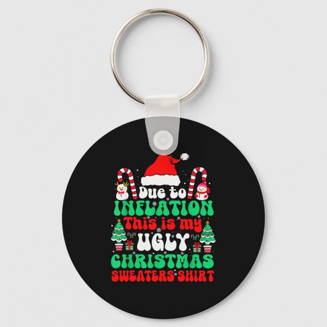 Funny Due To Inflation This Is My Ugly Christmas S Key Ring (Front)