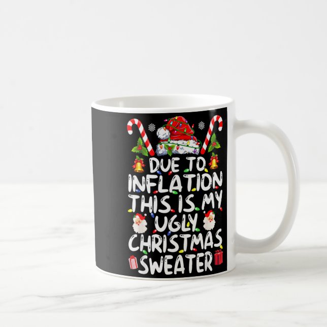 Funny Due To Inflation This Is My Ugly Sweater For Coffee Mug (Right)