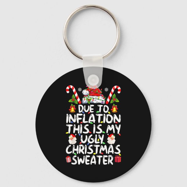 Funny Due To Inflation This Is My Ugly Sweater For Key Ring (Front)