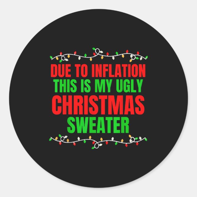 Funny Due To Inflation Ugly Christmas Sweaters Fam Classic Round Sticker (Front)