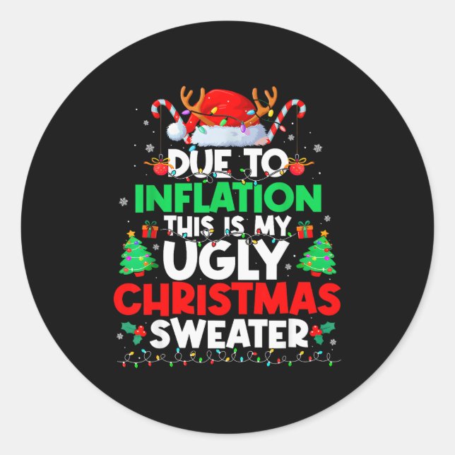 Funny Due To Inflation Ugly Christmas Sweaters For Classic Round Sticker (Front)