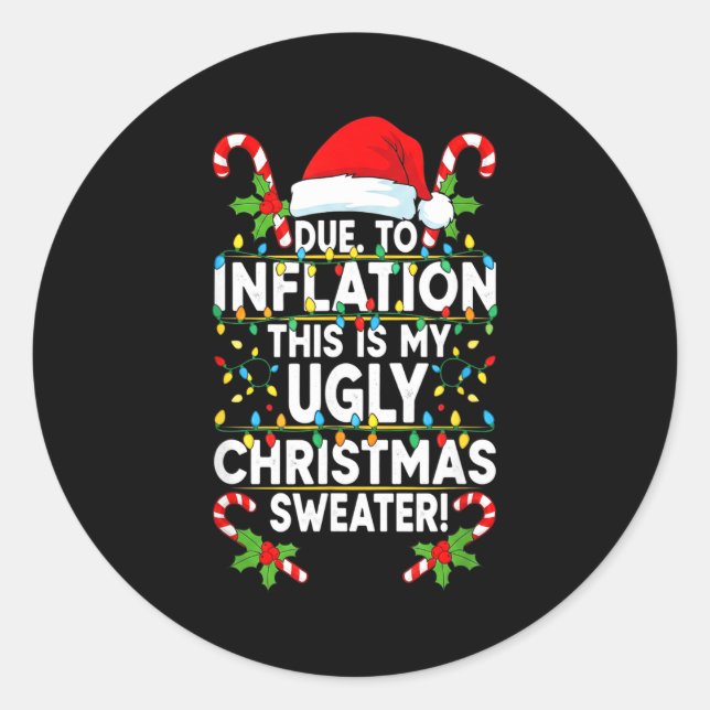 Funny Due To Inflation Ugly Christmas Sweaters For Classic Round Sticker (Front)