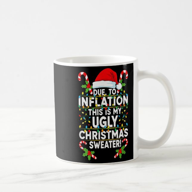 Funny Due To Inflation Ugly Christmas Sweaters For Coffee Mug (Right)