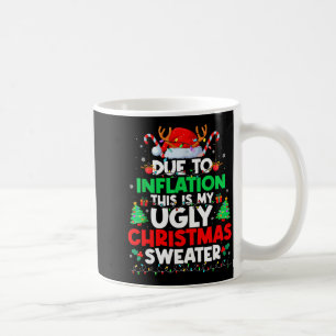 Funny Due To Inflation Ugly Christmas Sweaters For Coffee Mug