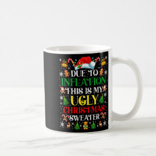 Funny Due To Inflation Ugly Christmas Sweaters For Coffee Mug