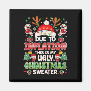 Funny Due To Inflation Ugly Christmas Sweaters For Magnet