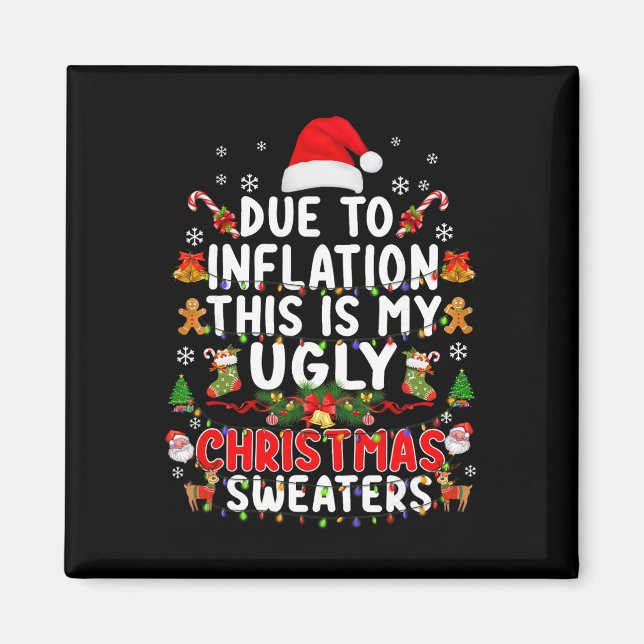 Funny Due To Inflation Ugly Christmas Sweaters For Magnet (Front)