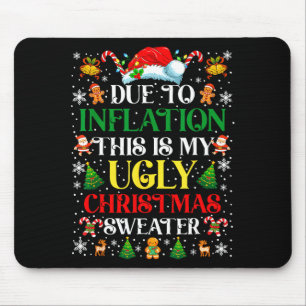 Funny Due To Inflation Ugly Christmas Sweaters For Mouse Pad