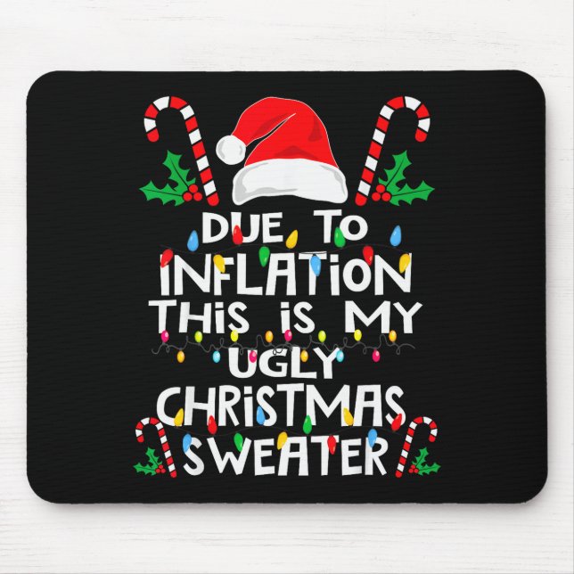 Funny Due To Inflation Ugly Christmas Sweaters For Mouse Pad (Front)