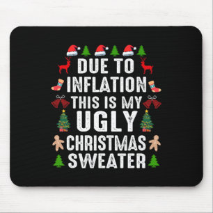 Funny Due To Inflation Ugly Christmas Sweaters For Mouse Pad