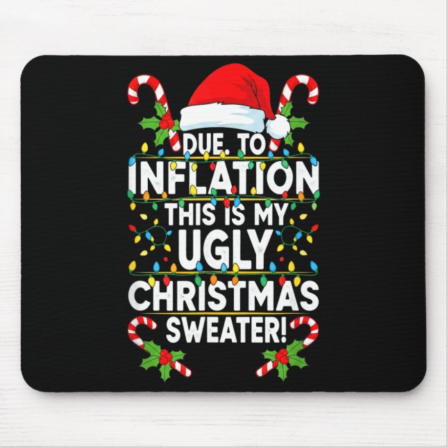 Funny Due To Inflation Ugly Christmas Sweaters For Mouse Pad (Front)