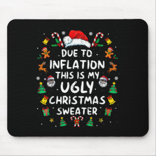 Funny Due To Inflation Ugly Christmas Sweaters For Mouse Pad