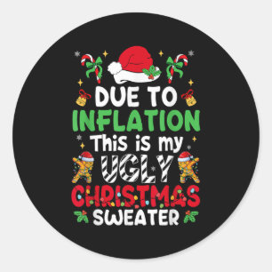 Funny Due To Inflation Ugly Christmas Sweaters Men Classic Round Sticker