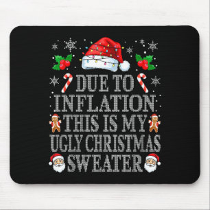 Funny Due To Inflation Ugly Christmas Sweaters Men Mouse Pad