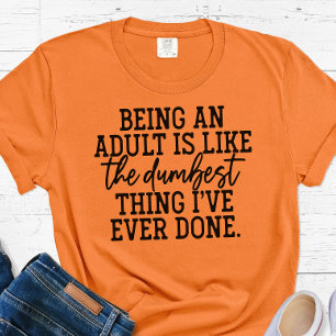 Funny Dumbest Thing Adulting T-Shirt