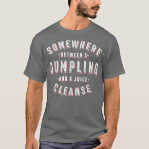 Funny Dumpling and a Juice Cleanse Dim Sum Vegan T-Shirt