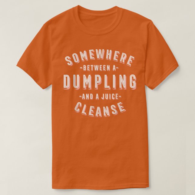 Funny Dumpling and a Juice Cleanse Dim Sum Vegan  T-Shirt (Design Front)