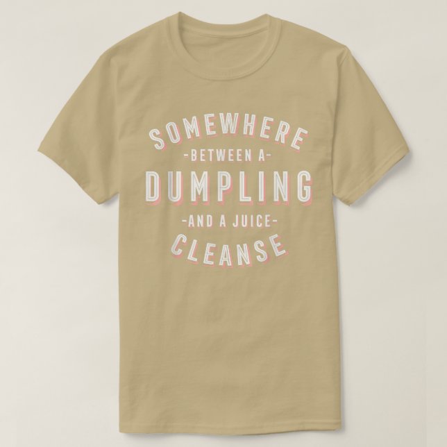 Funny Dumpling and a Juice Cleanse Dim Sum Vegan T T-Shirt (Design Front)