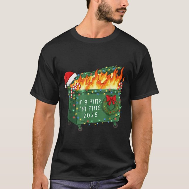 Funny Dumpster Fire It's Fine I'm Fine 2025 Christ T-Shirt (Front)