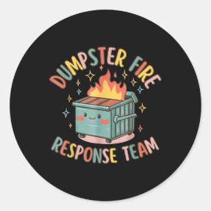 Funny Dumpster Fire Response Team Chaos Meme  Classic Round Sticker