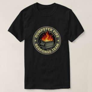 Funny dumpster fire response team T-Shirt