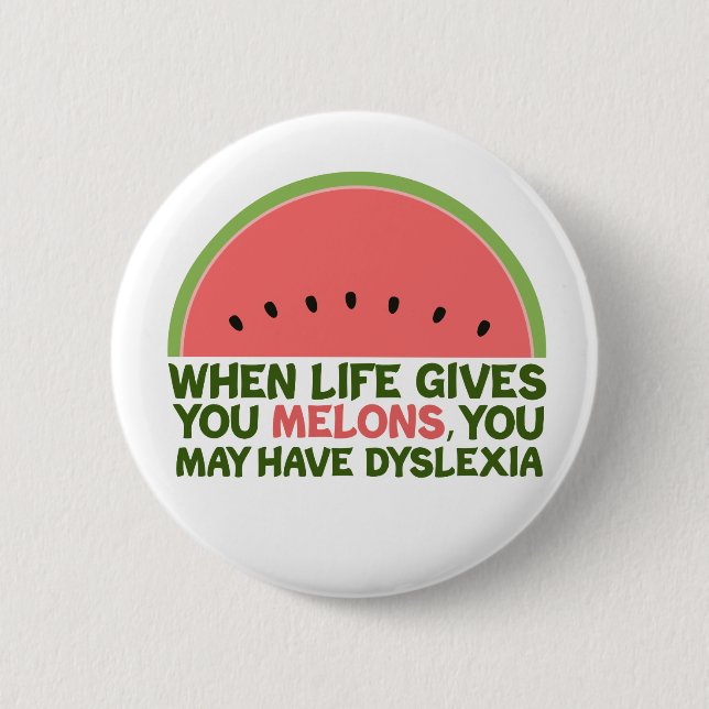 Funny Dyslexia Quote Dyslexic Humour Watermelon 6 Cm Round Badge (Front)