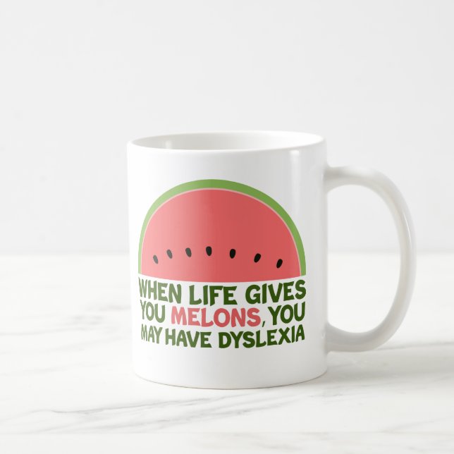Funny Dyslexia Quote Dyslexic Humour Watermelon Coffee Mug (Right)