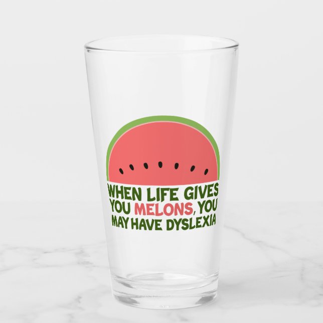 Funny Dyslexia Quote Dyslexic Humour Watermelon Glass (Front)