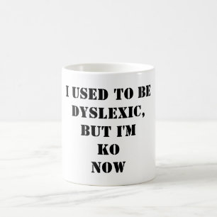 Funny dyslexia t-shirt design coffee mug