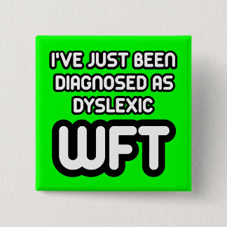 Funny dyslexic 15 cm square badge