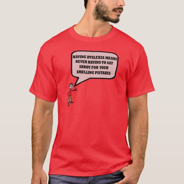 Funny dyslexic slogan T-Shirt (Front)